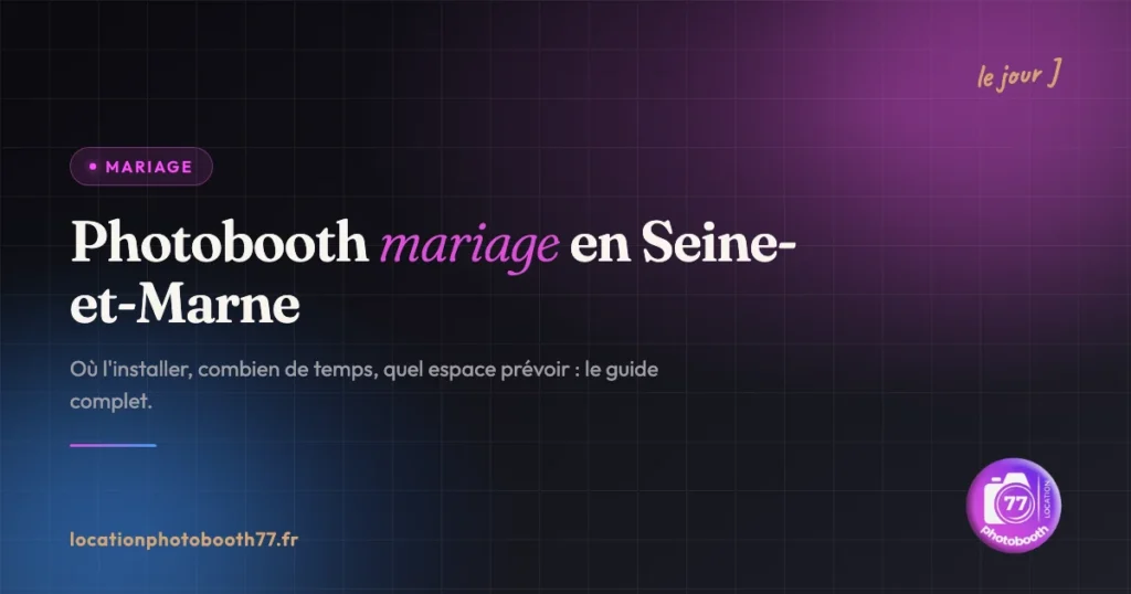 Photobooth pour mariage en Seine-et-Marne, guide d'installation